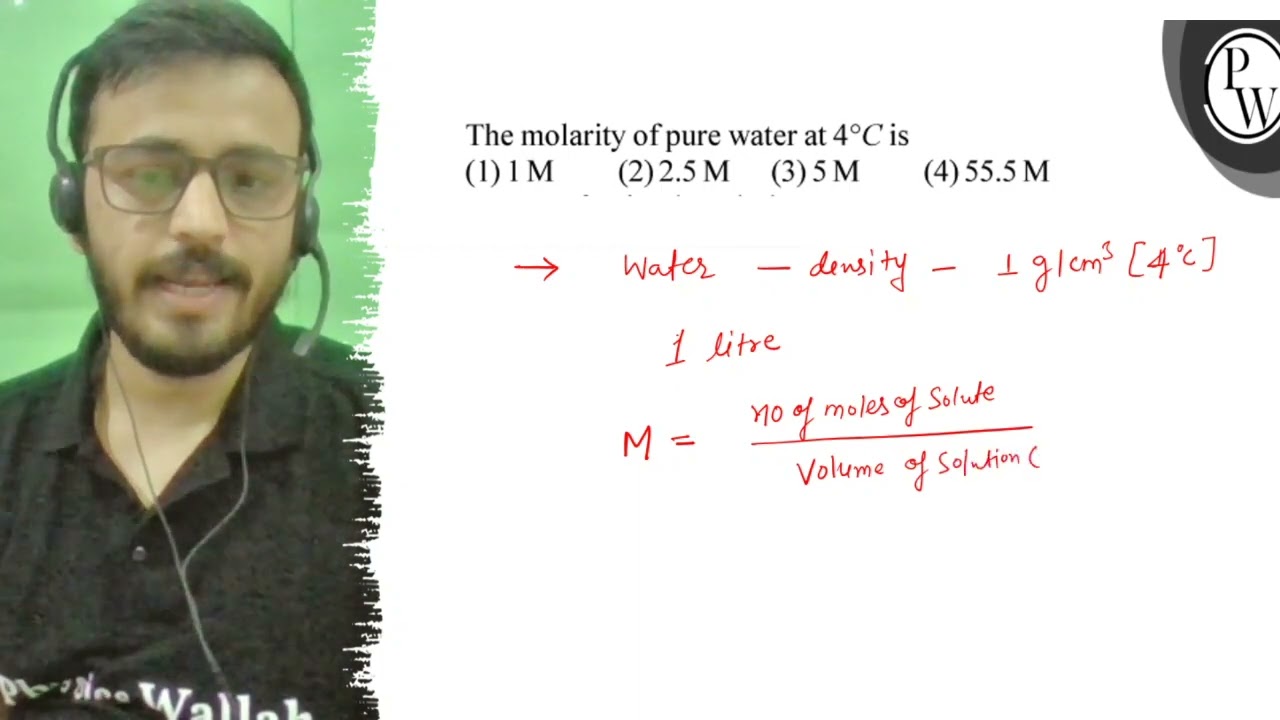 The molarity of pure water at \( 4^{\circ} \mathrm{C} \) is P (1) \...