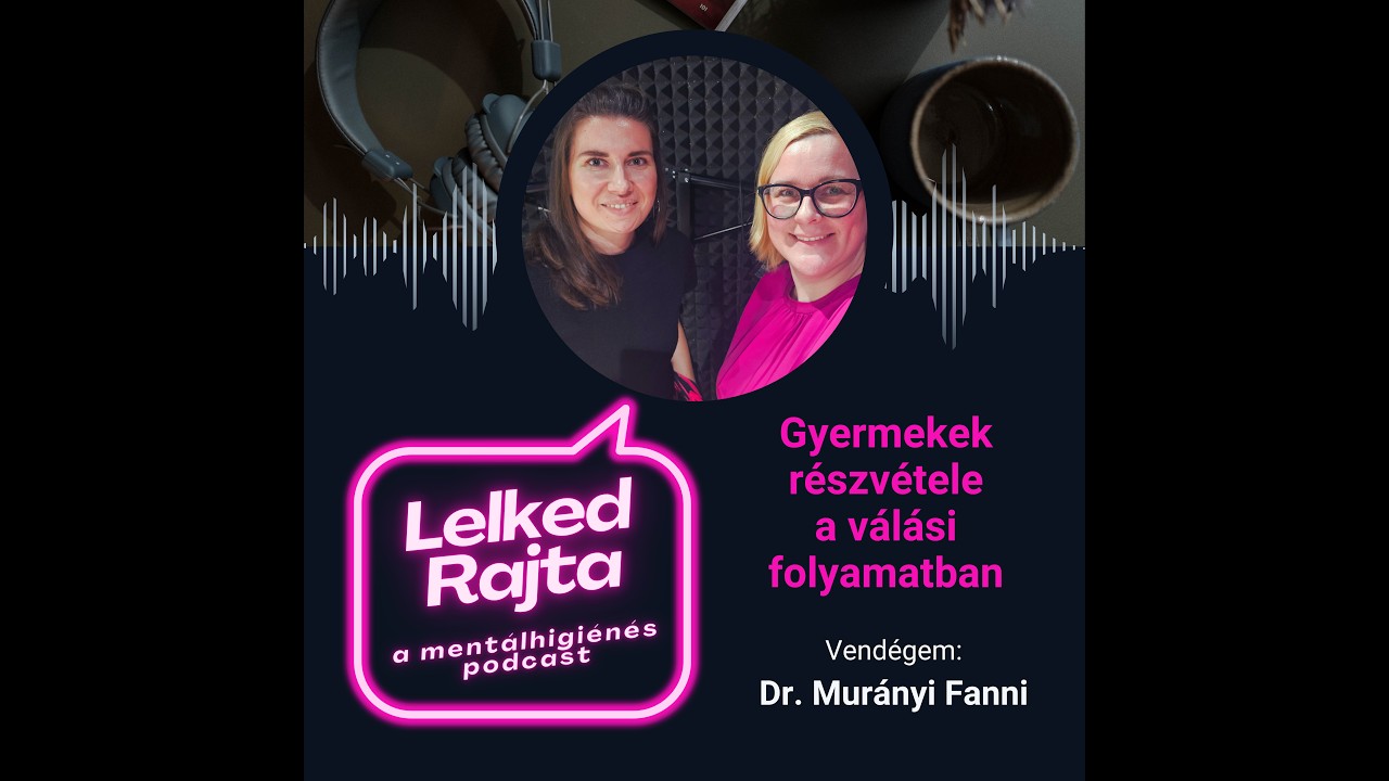 Gyermekek részvétele a válásban | LELKED RAJTA podcast #33Untitled