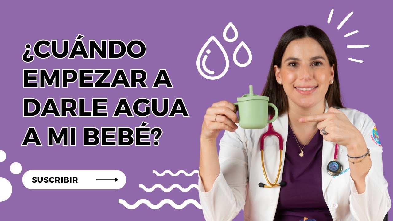 ¿Cuándo empezar a darle agua a mi bebé?