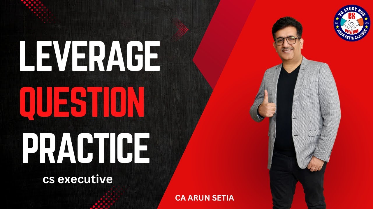🔴BRAHMASTRA SERIES 🔴| CS EXECUTIVE |CAFM | CA ARUN SETIA | CLASS-9I LEVERAGE I QUESTION PRACTICE