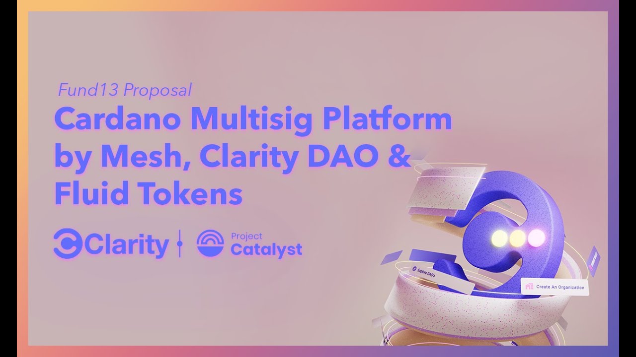 Catalyst Fund13 Quick Pitch: CLARITY, Mesh, Fluid Tokens Multisig for Cardano