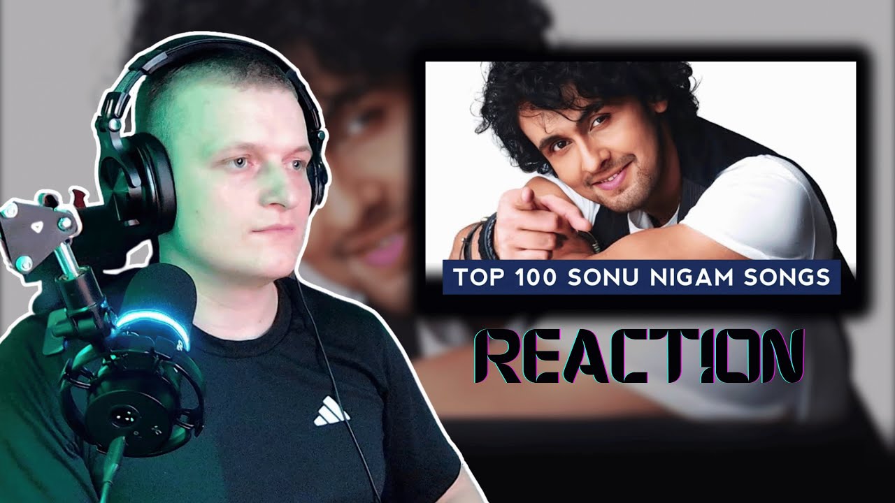 Reacting To Top 100 Sonu Nigam Songs!
