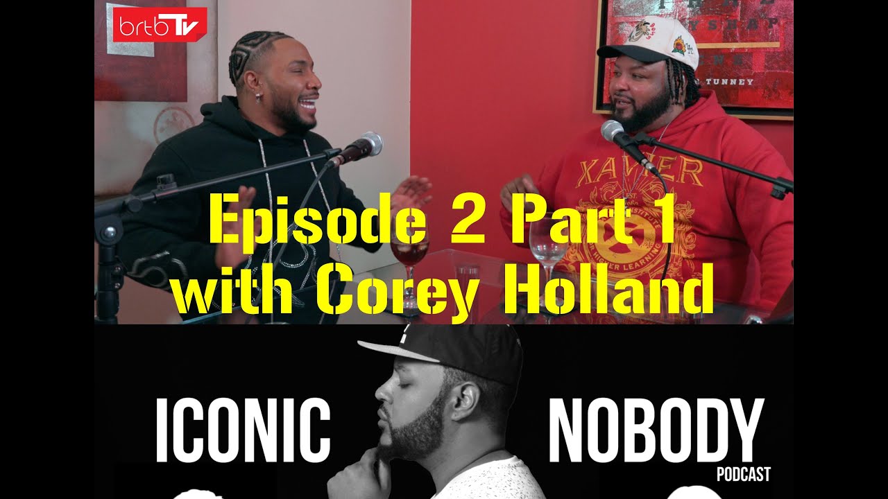 Iconic Nobody Episode 2 Part 1 with Corey Holland