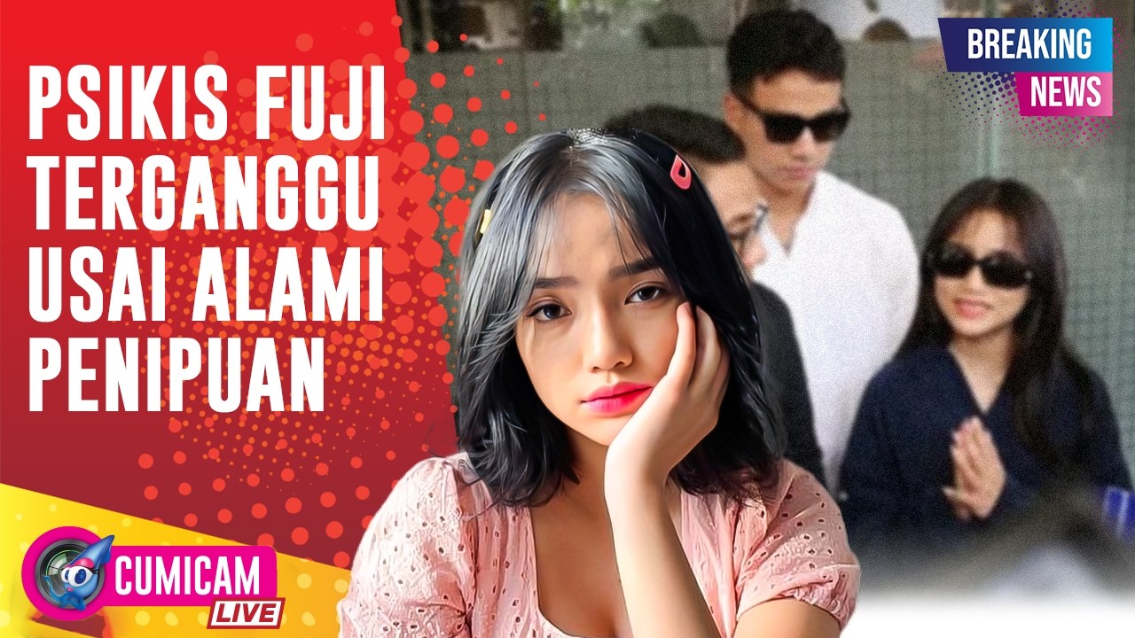 BREAKING NEWS! Ditipu 4 Kali, Fuji Sampai Butuh Bantuan Psikiater