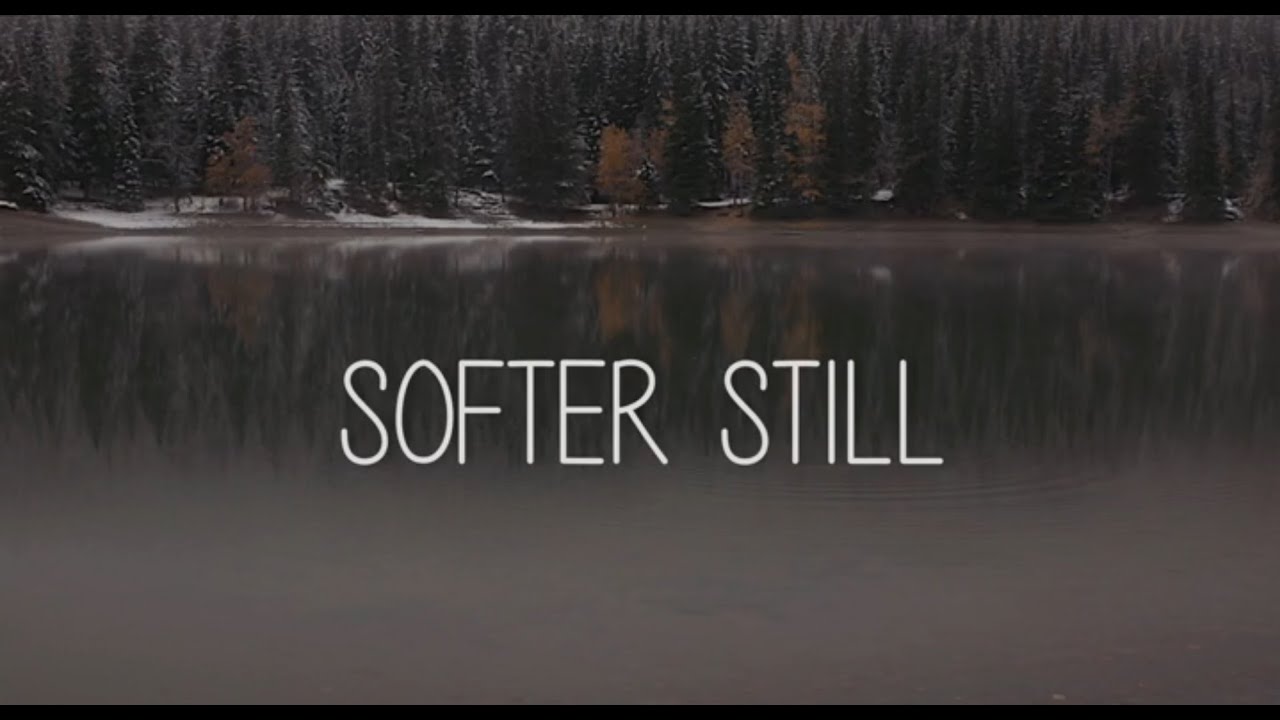 Softer Still (Official Video)