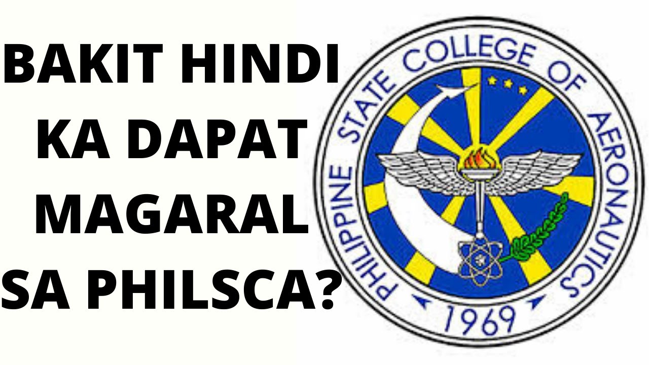 BAKIT HINDI KA DAPAT MAGARAL SA PHILSCA? / PHILIPPINE STATE COLLEGE OF AERONAUTICS 2019