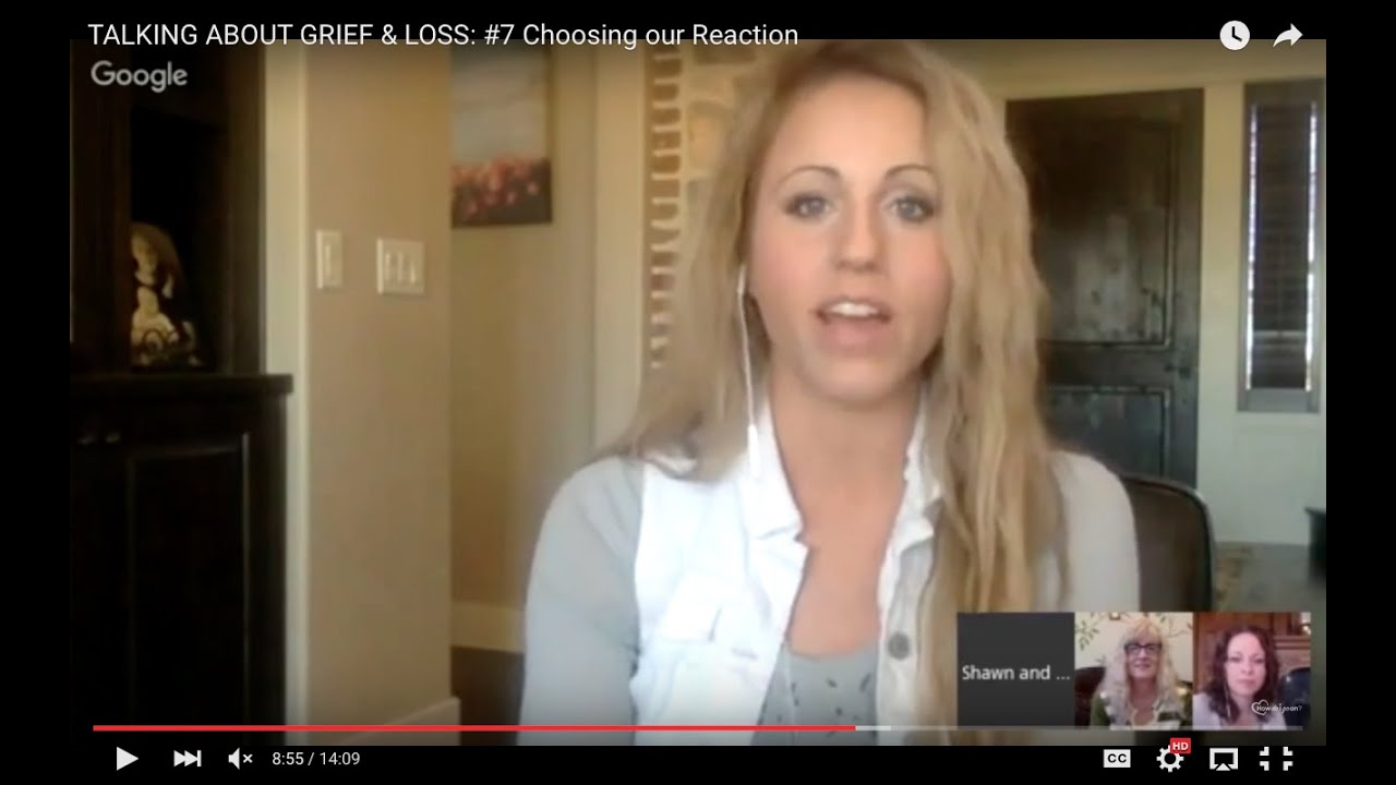 TALKING ABOUT GRIEF & LOSS: #7 Choosing our Reaction