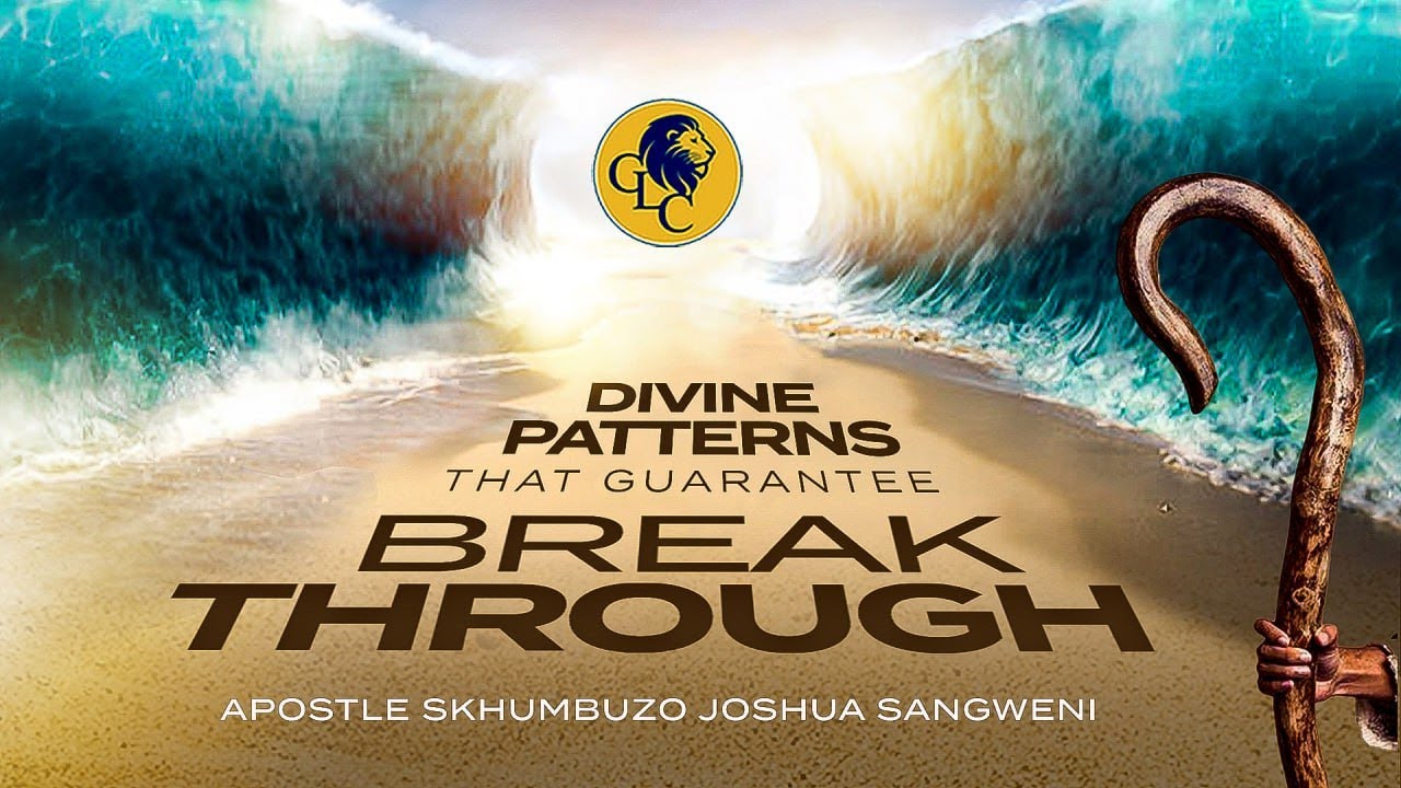 Divine Patterns That Guarantee Breakthrough - Apostle Joshua Sangweni
