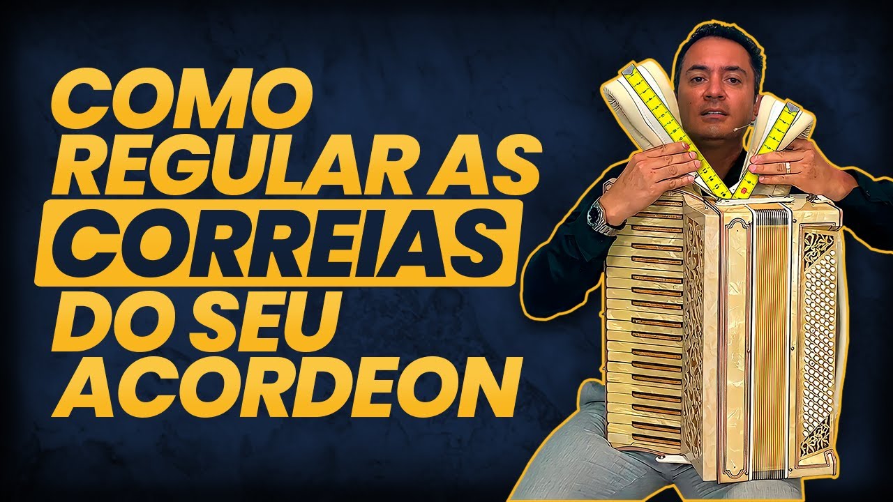COMO REGULAR AS CORREIAS DO SEU ACORDEON
