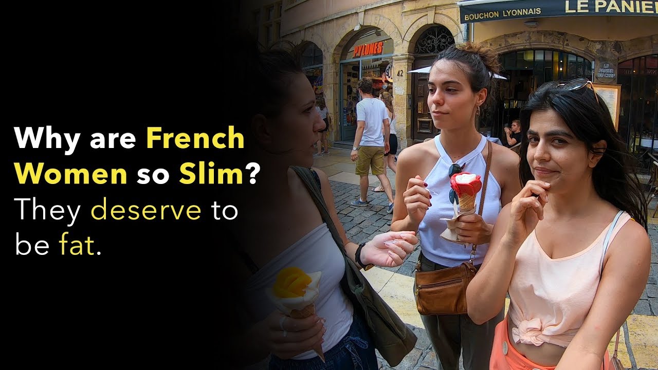 Why are French Women so Slim? They deserve to be fat.