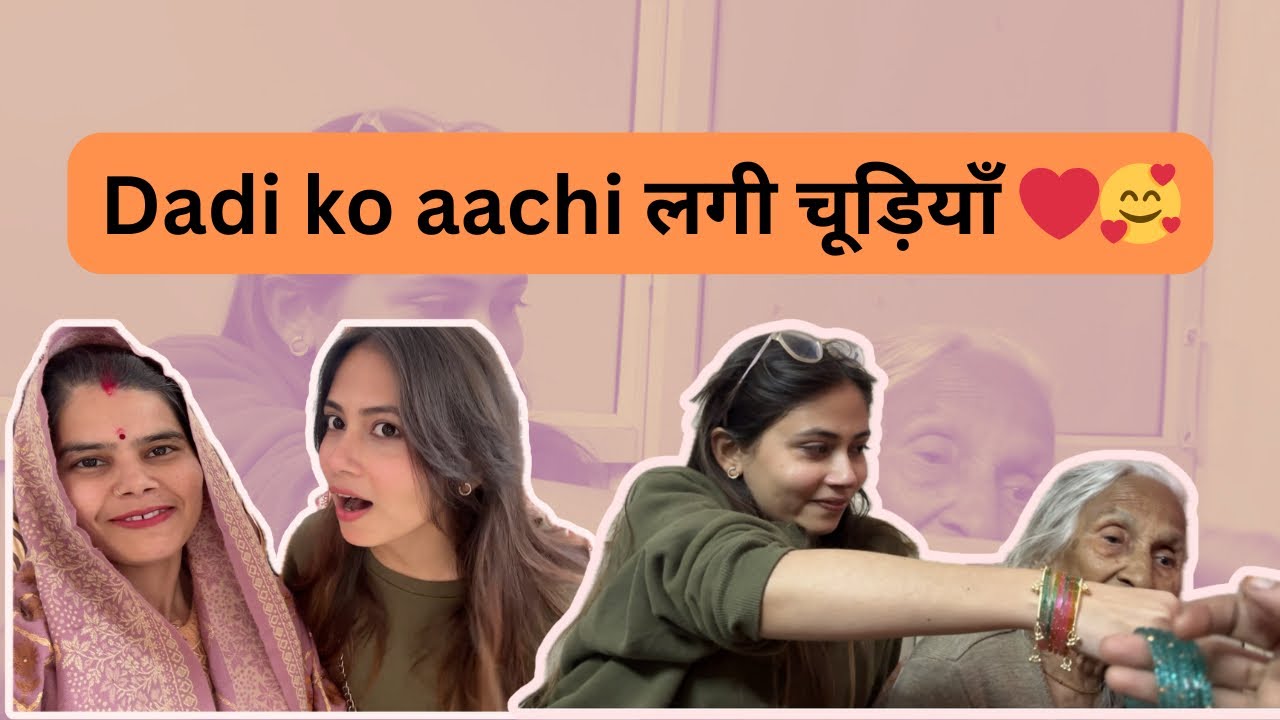 Dadi ko choodiyan bahut hi achhi lagi 💚🧿