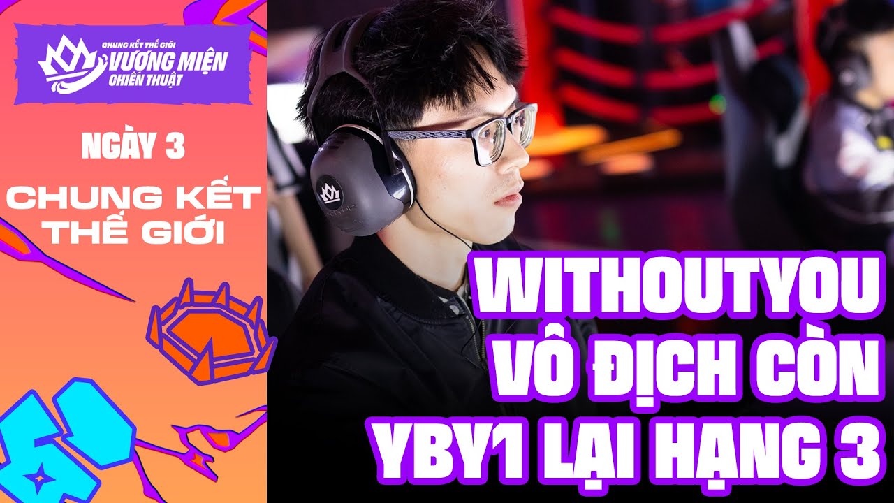 RECAP NG&Agrave;Y 3 CKTG: WITHOUTYOU V&Ocirc; ĐỊCH, YBY1 CHƯA THỂ THO&Aacute;T SỐ 3 | ĐTCL M&Ugrave;A 15