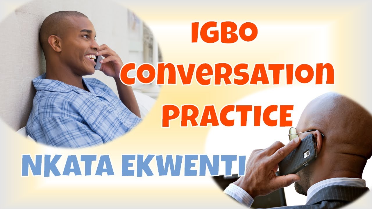 Igbo conversation Practice : Nkata Ekwenti - Cell phone Conversation. Learn Igbo language easily