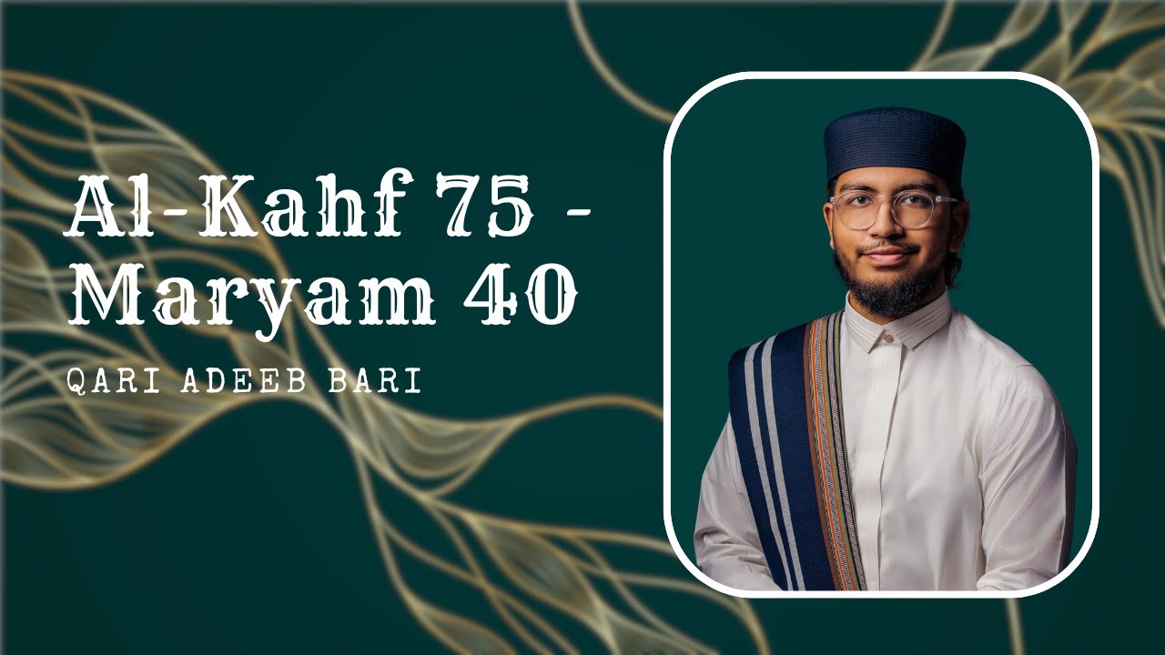 Ramadan Taraweeh | Night Fifteen | Al-Kahf 75 - Maryam 40 | Qari Adeeb Bari