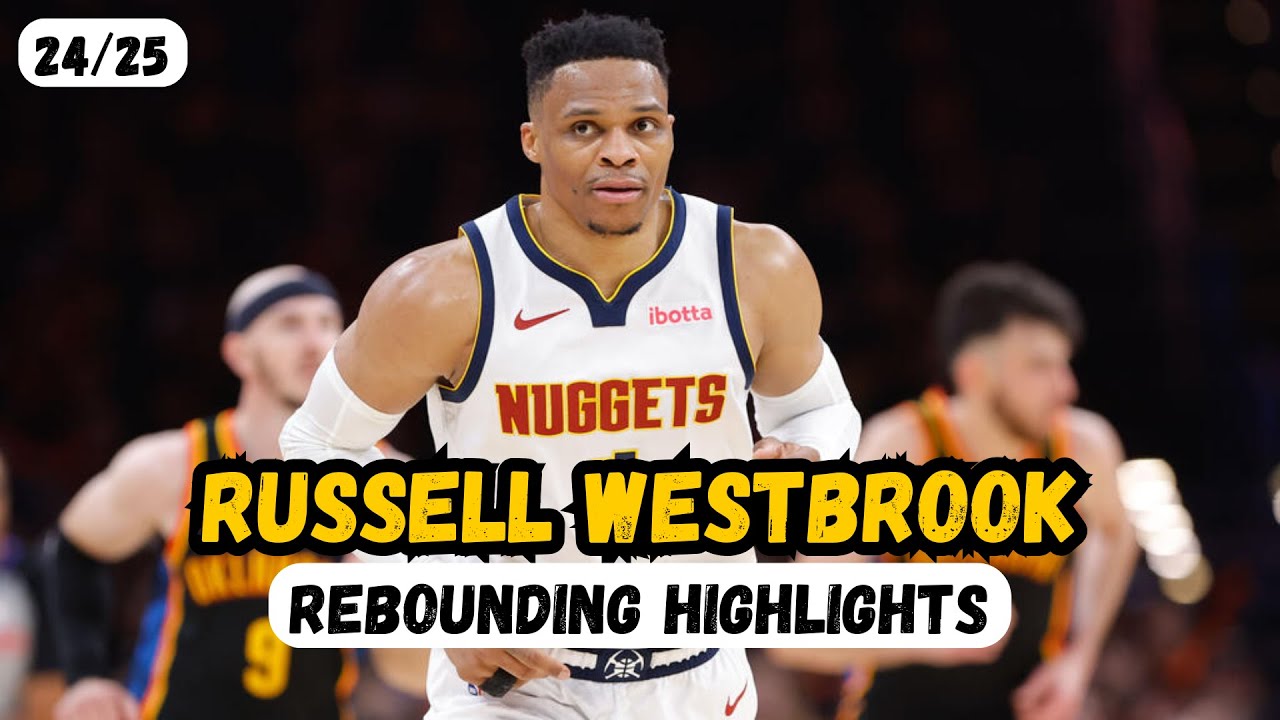 Russell Westbrook - 24/25 Rebounding Highlights