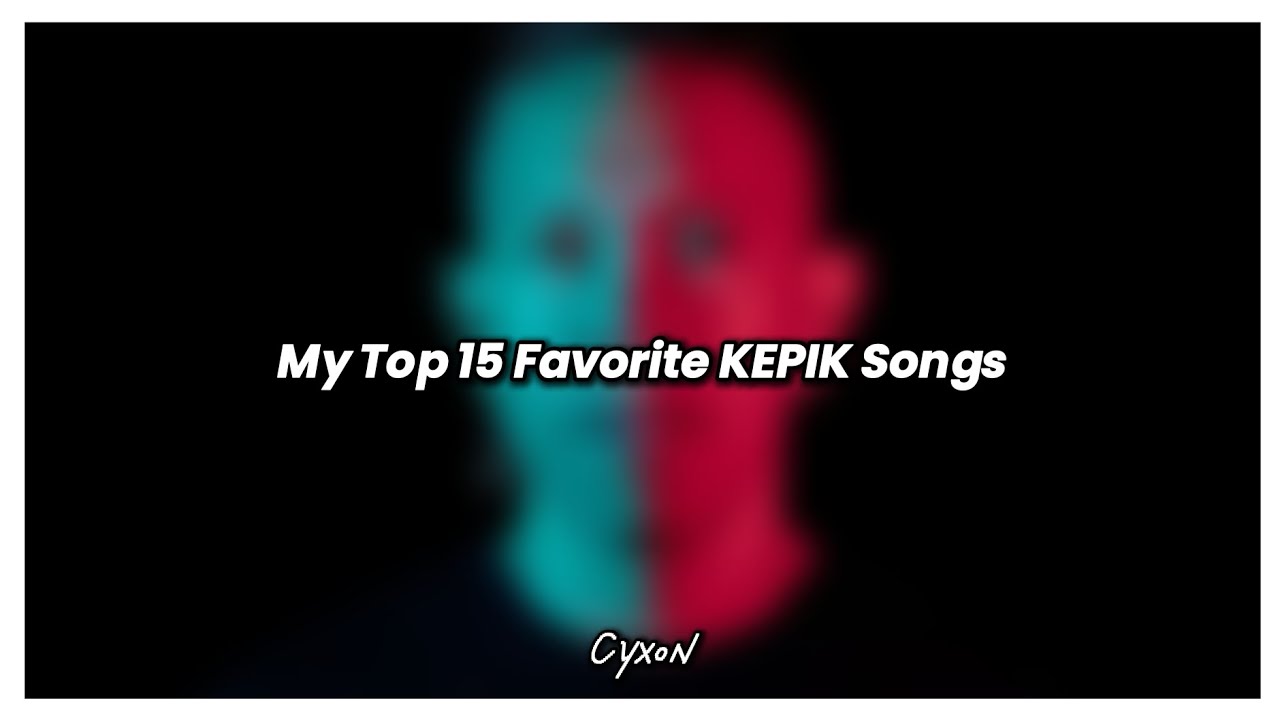 My Top 15 Favorite @KepikMusic Songs