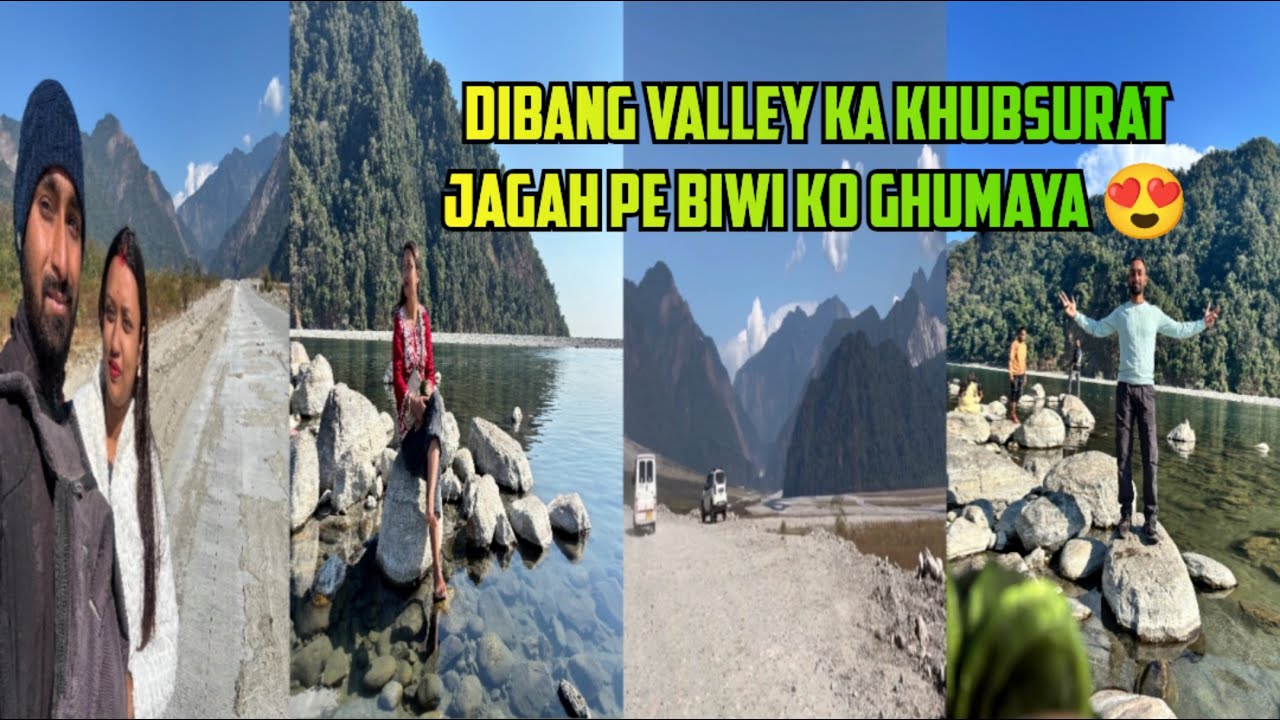 Dibang Valley Ka Khubsurat Jagah Pe Biwi Ko Ghumaya😍Nizamghat ❤️Lower Dibang Valley 