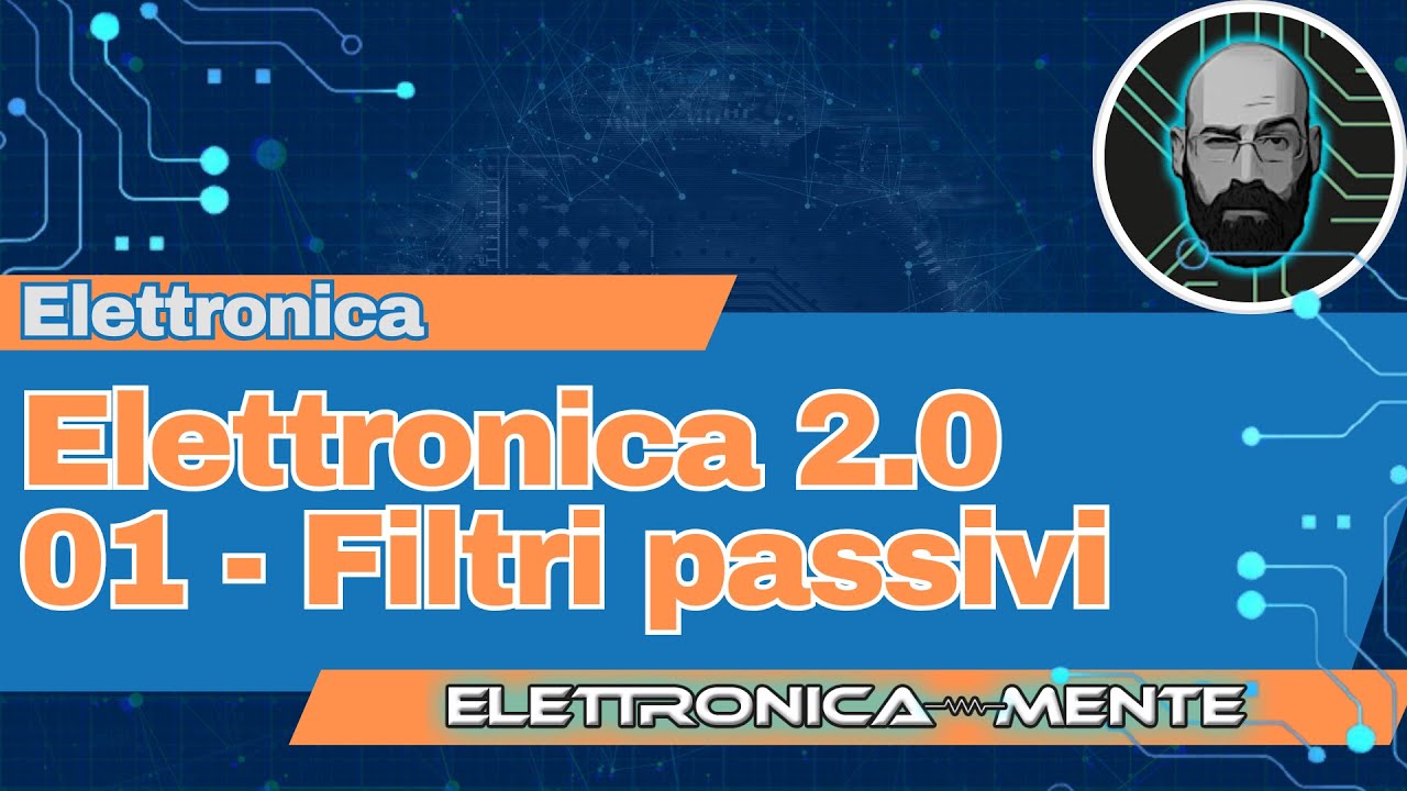 Elettronica 2.0 - 01 - Filtri passivi