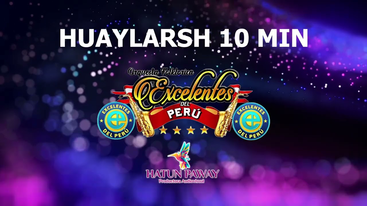 ECXELENTES DEL PERU HUAYLARSH 10 MIN