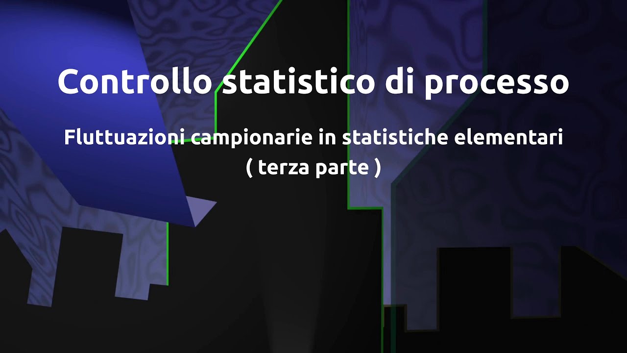 23 SPC: Fluttuazioni campionarie (parte terza)
