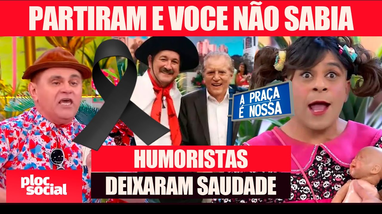 40 humoristas de A praça é nossa que faleceram e alguns que você não sabia • LUTO NO SBT
