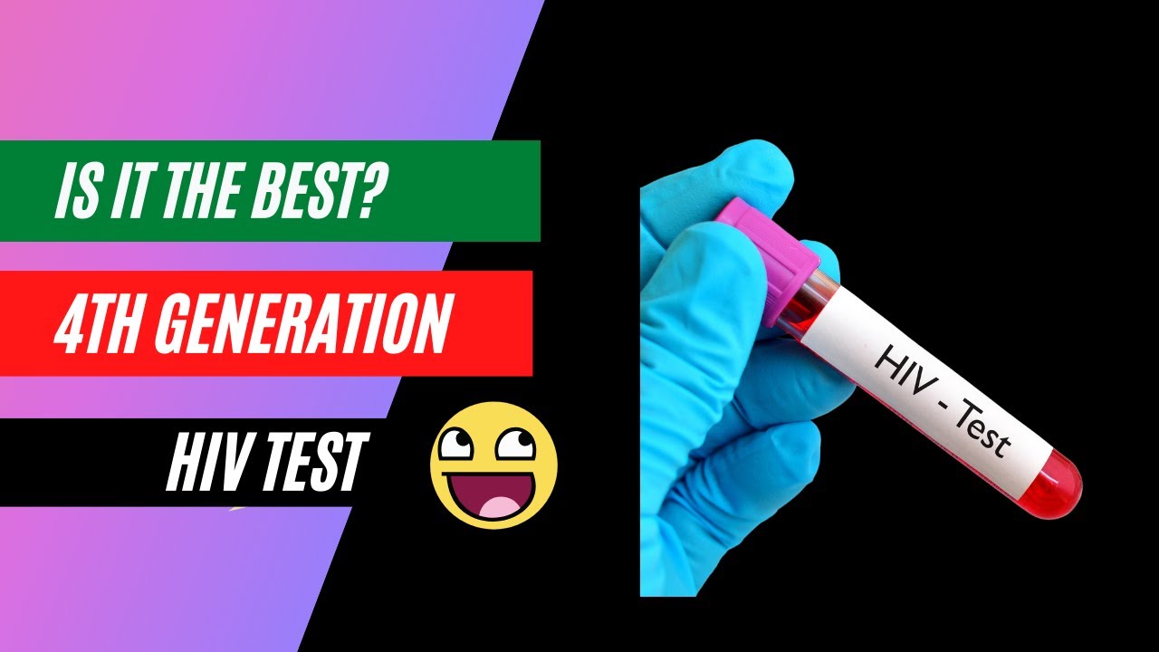 HIV 4th generation test: is it the best hiv testing method?
