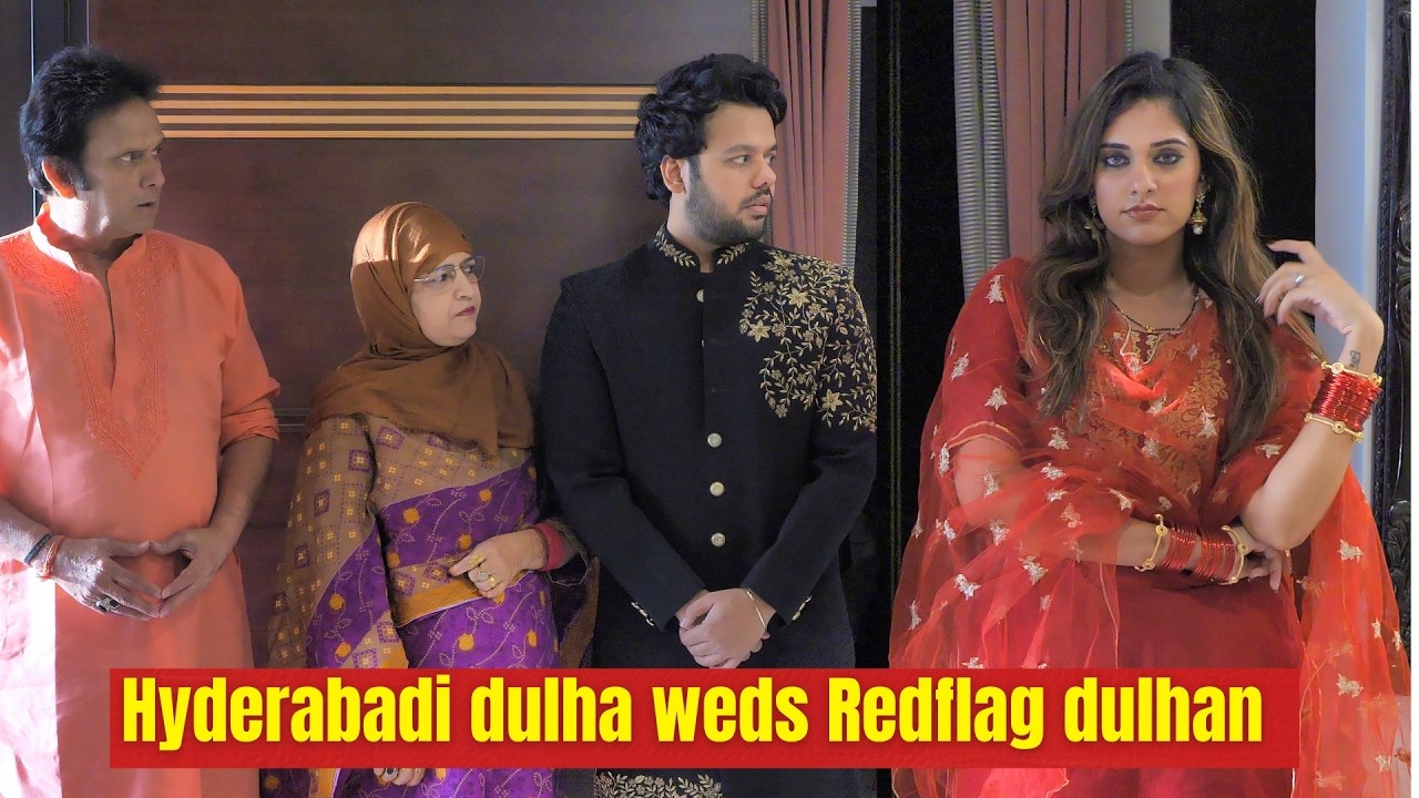 Hyderabadi Dulha weds Redflag Dulhan