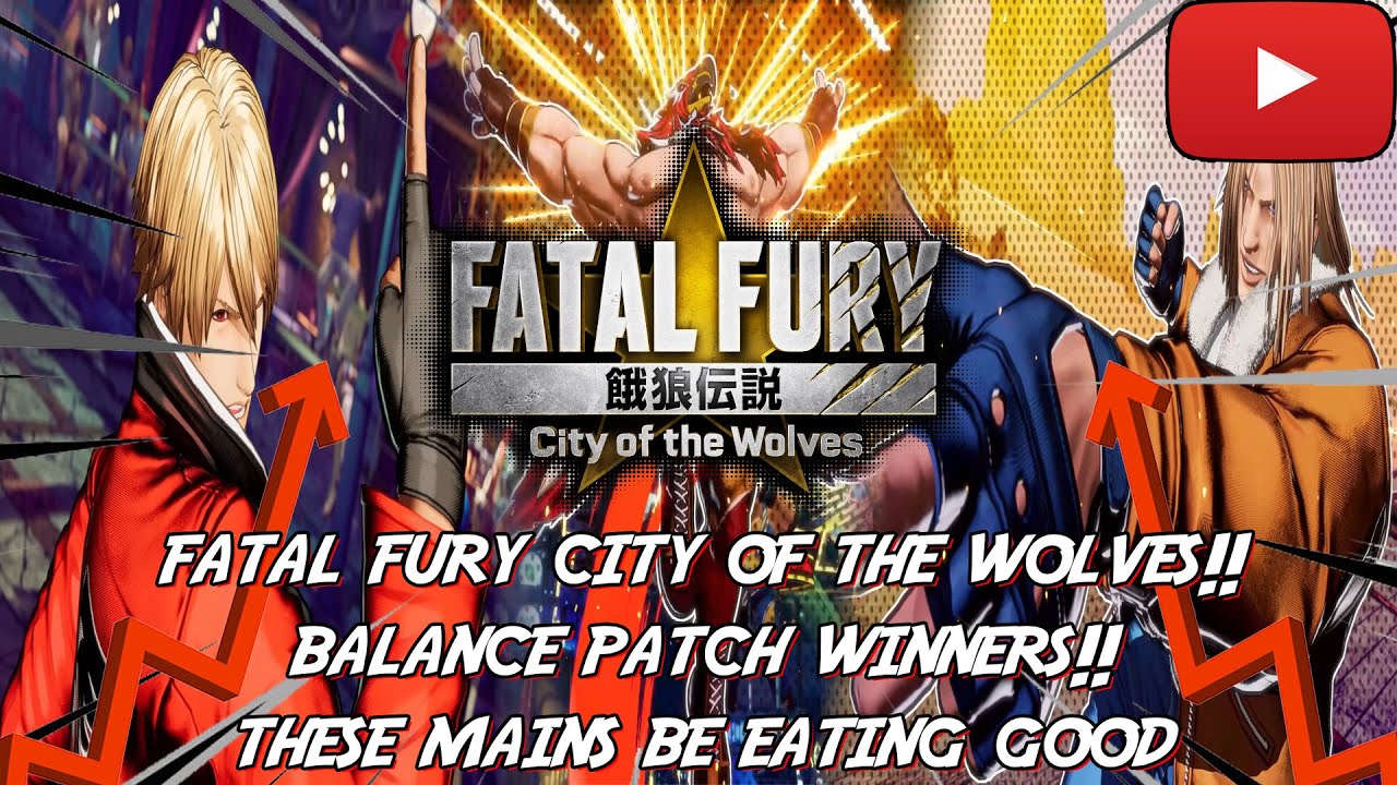 Fatal Fury City of the Wolves Balance Patch Winners! THESE CHARACTERS BE EATING GOOD!!