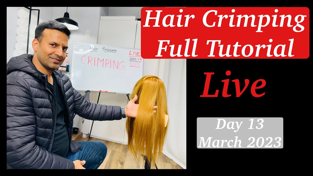 🔴HAIR CRIMPING DAY 13 LIVE CLASS  MAR  2023🔥🔥🔥