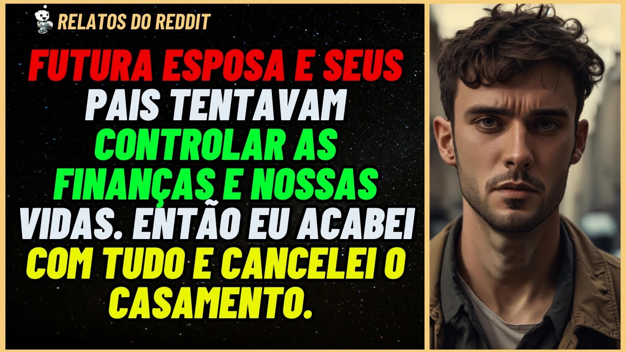Tentaram me CONTROLAR então eu acabei com TUDO e cancelei o CASAMENTO... #reddit #relato