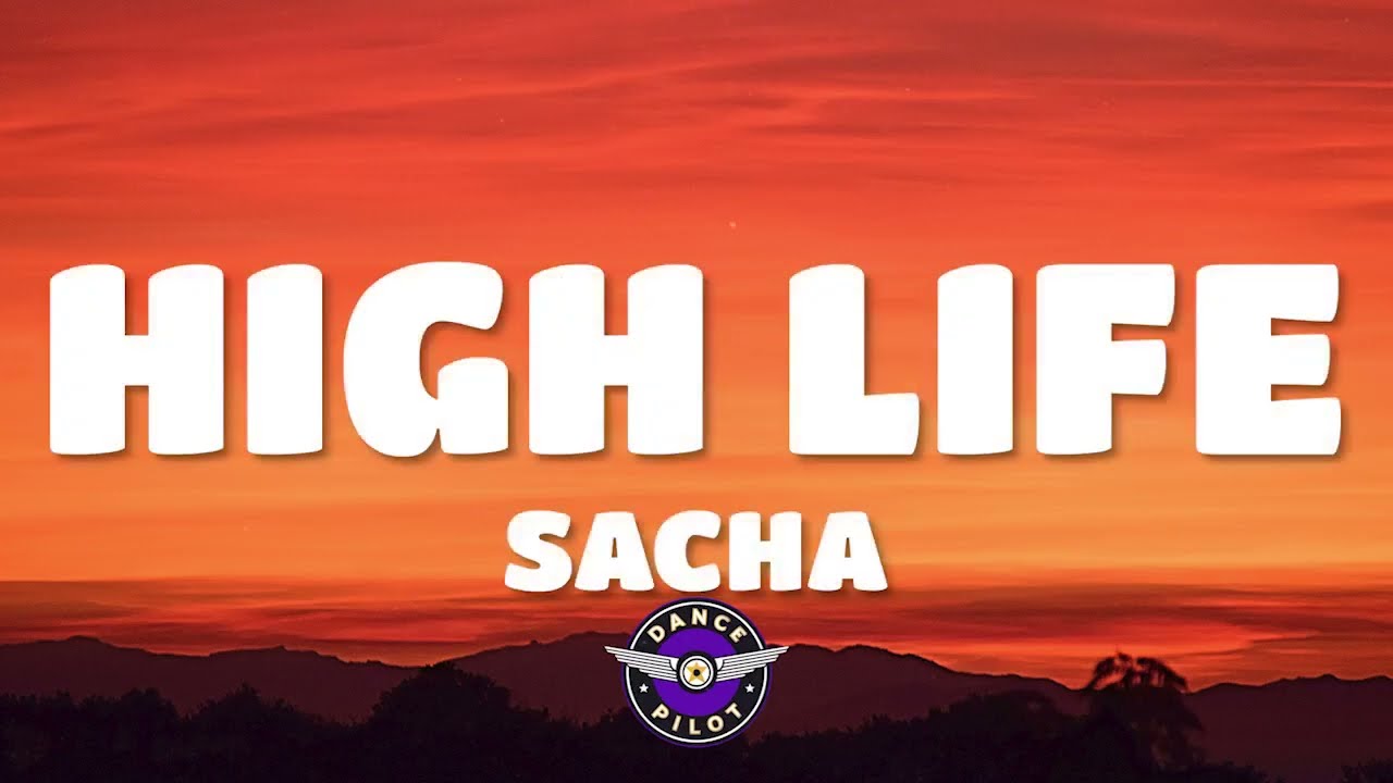 Sacha - High Life (Lyrics)