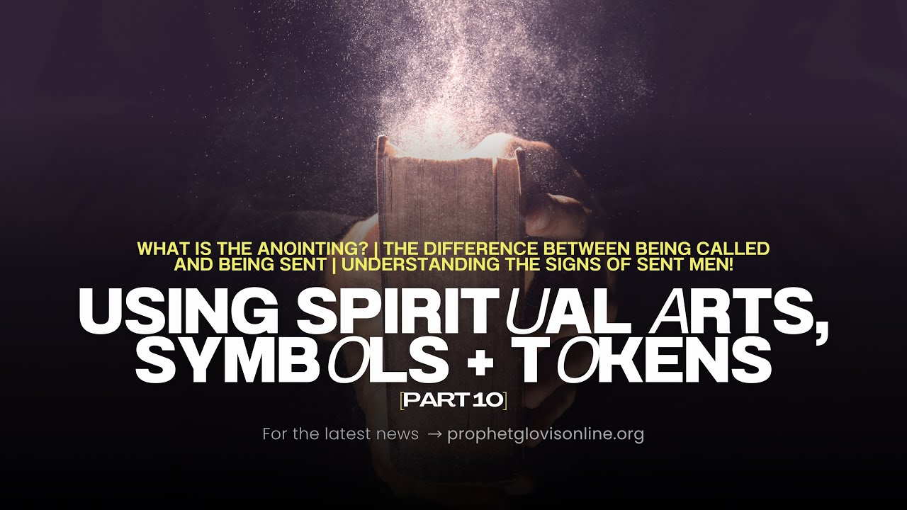 USING SPIRITUAL ARTS, SYMBOLS + TOKENS (PART 10) // PROPHETIC MYSTICS SCHOOL // WITH PROPHET GLOVIS