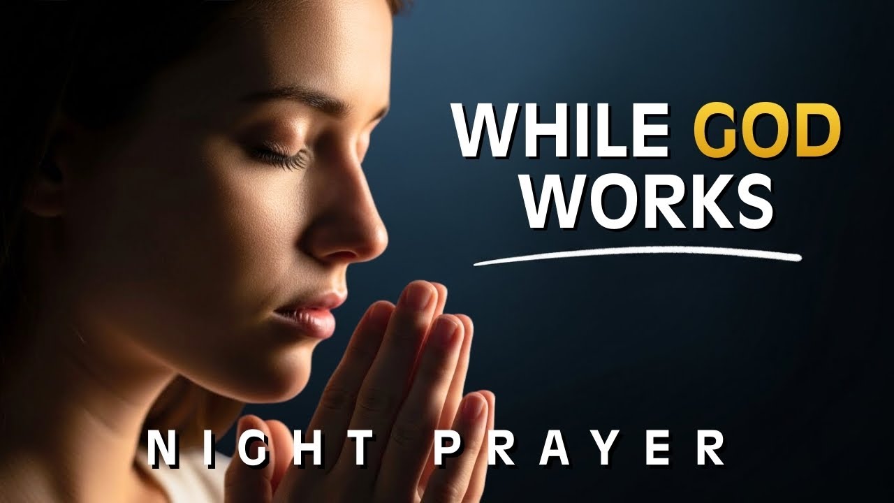 NIGHT PRAYER | A Prayer for a Restless and Anxious Mind While God Works Miracles During Sleep