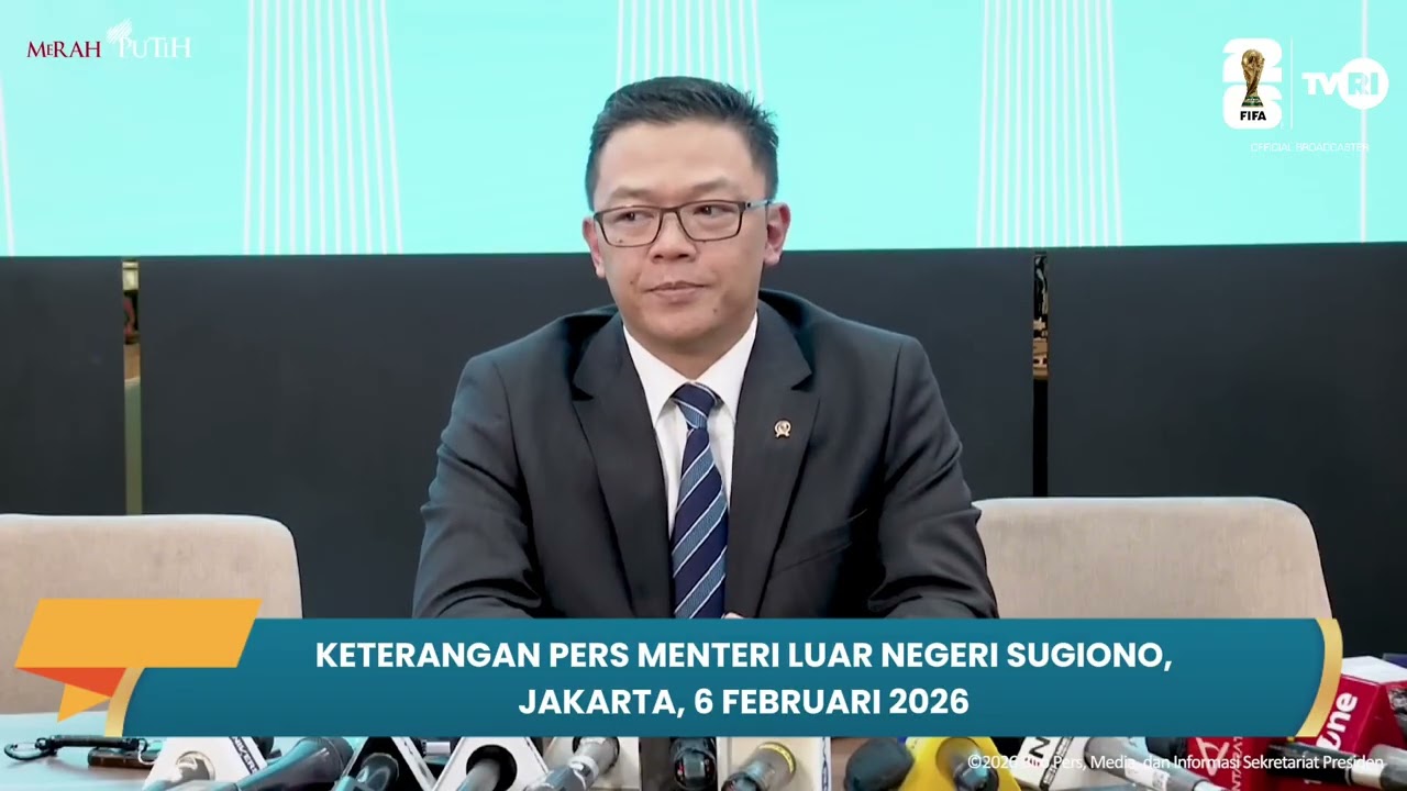 Keterangan Pers Menteri Luar Negeri Sugiono, Jakarta, 6 Februari 2026