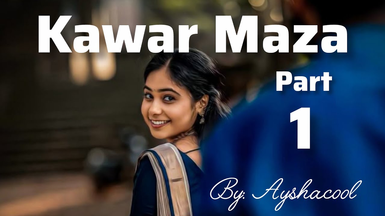 Kanwar Maza Part 1