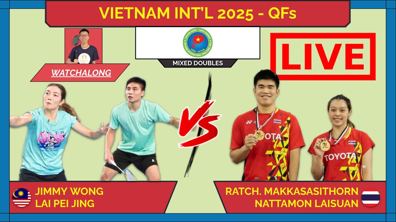 J WONG/LAI PJ 🇲🇾 vs. MAKKASASITHORN/LAISUAN 🇹🇭 LIVE! Vietnam IC 25' QFs | Darence Chan Watchalong