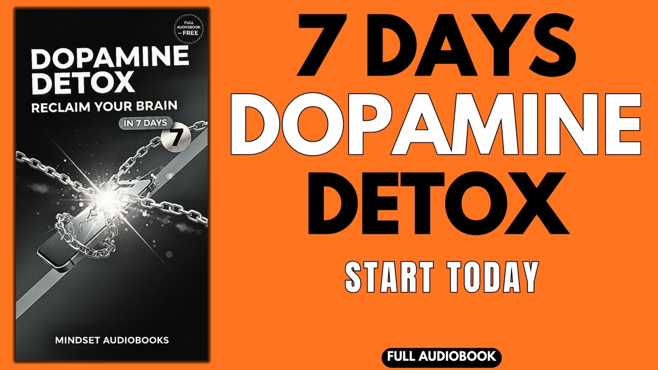 Dopamine Detox: Reclaim Your Brain in 7 Days | Full Audiobook