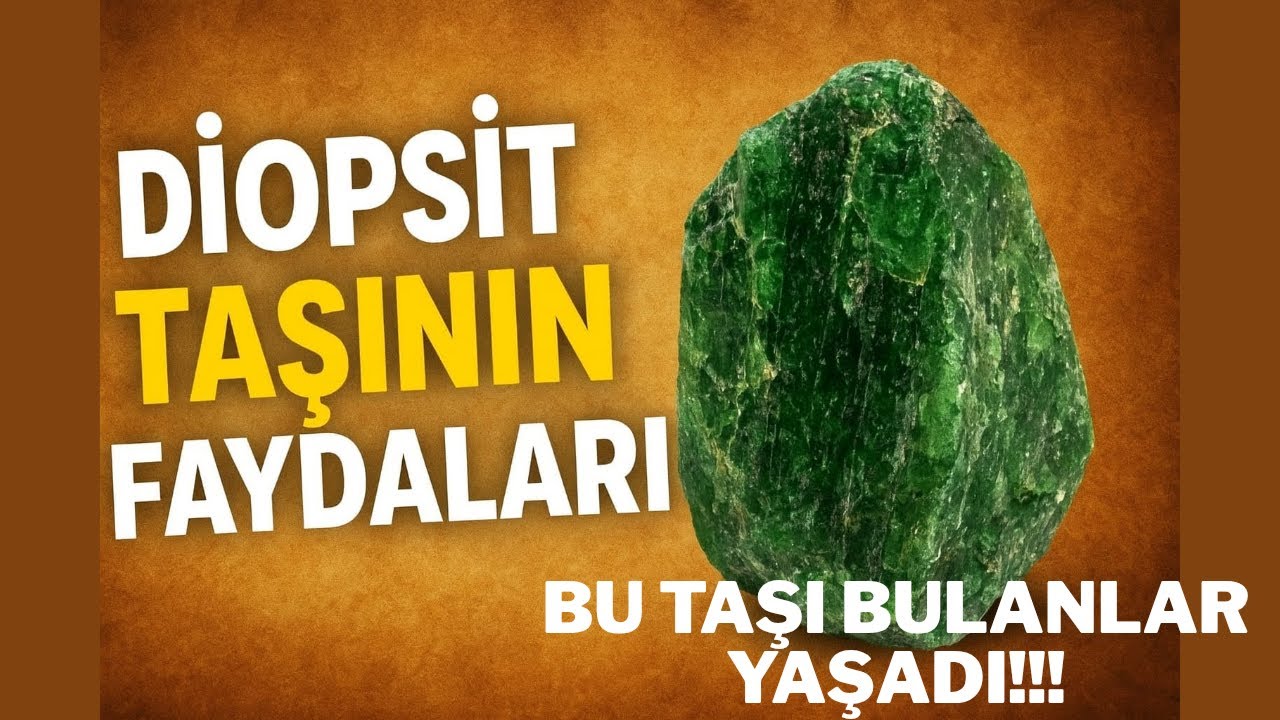 DİOPSİT TAŞININ GİZEMLİ G&Uuml;C&Uuml;/SAĞLIK VE ENERJİ ETKİLERİ/BU TAŞI MUTLAKA TANIYIN/DİOPSİT TAŞI FAYDALAR