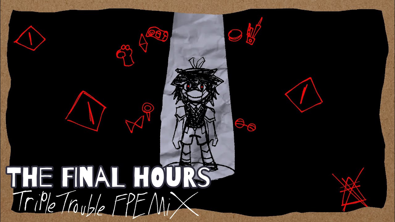 The Final Hours ~ Class in Session! [Triple Trouble FPE Mix]