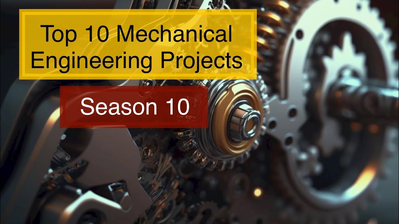 Top 10 mechanical engineering final year projects season 10