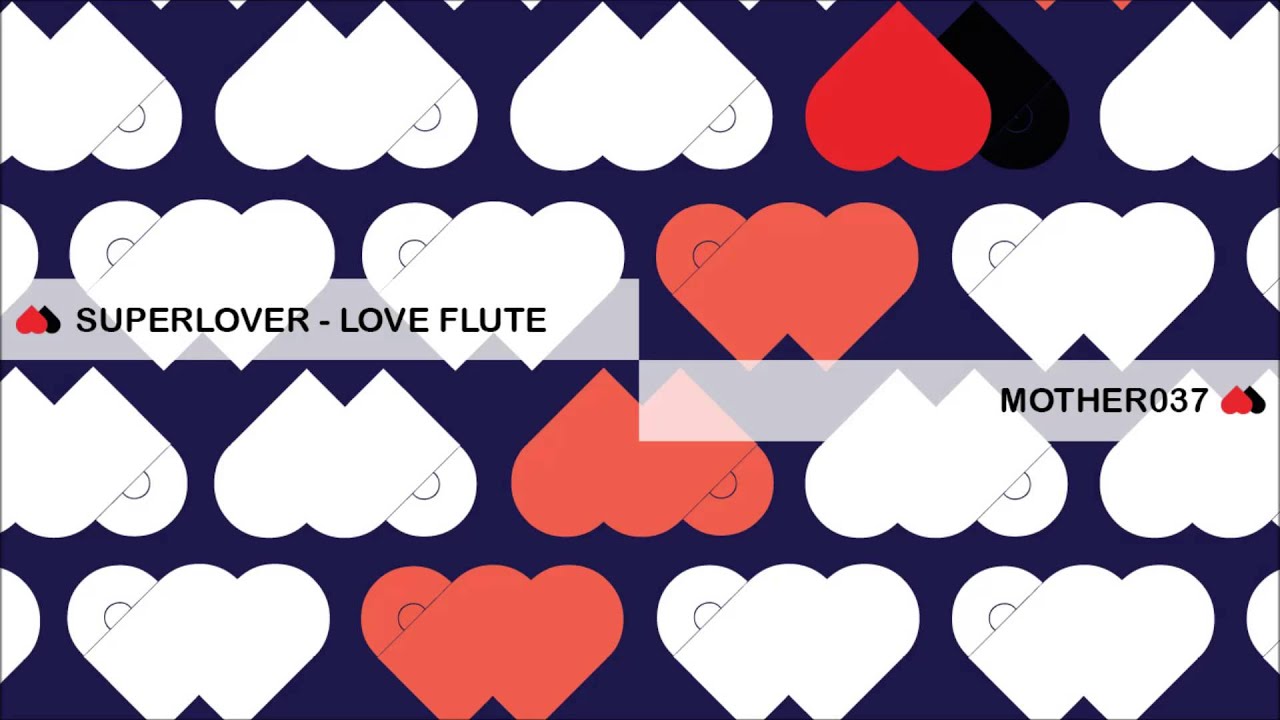 MOTHER037: Superlover - Love Flute (Original Mix)