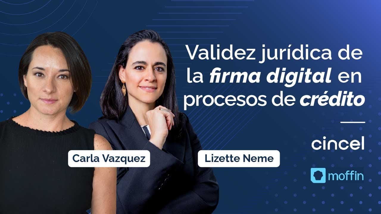 Validez jurídica de la firma digital en procesos de crédito | Cincel y Moffin