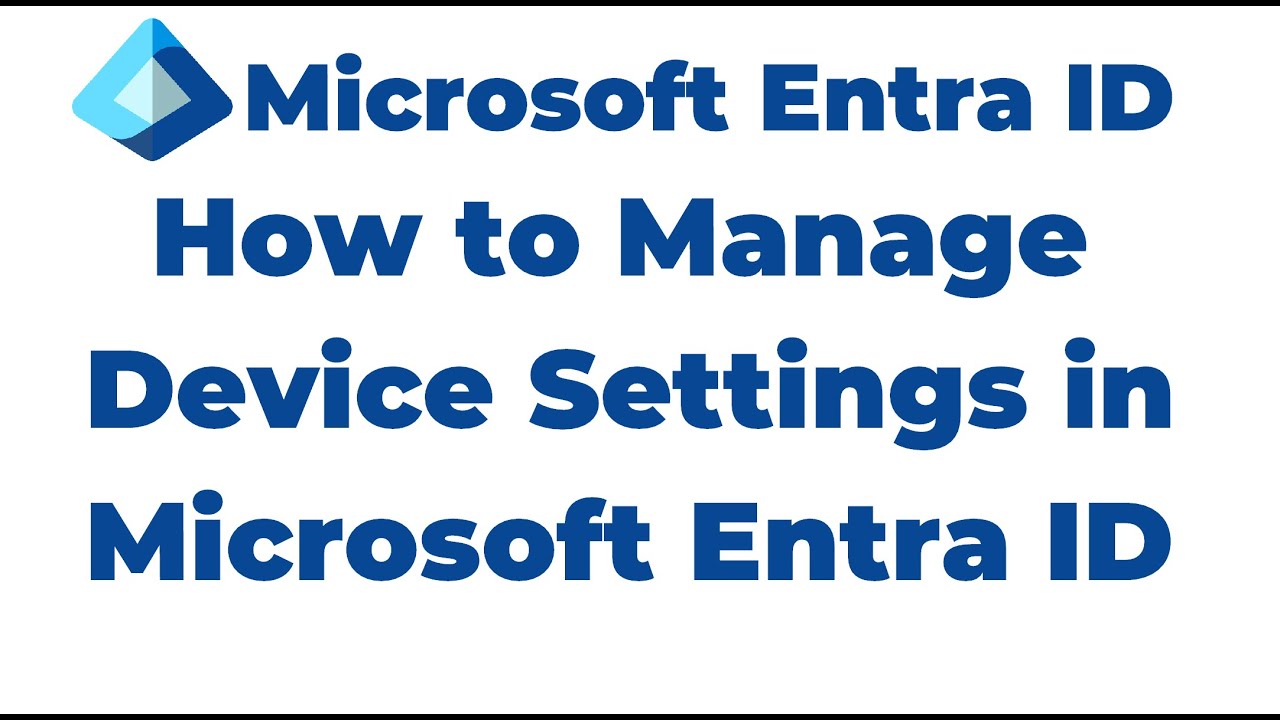 41. How to Manage Device Settings in Microsoft Entra ID