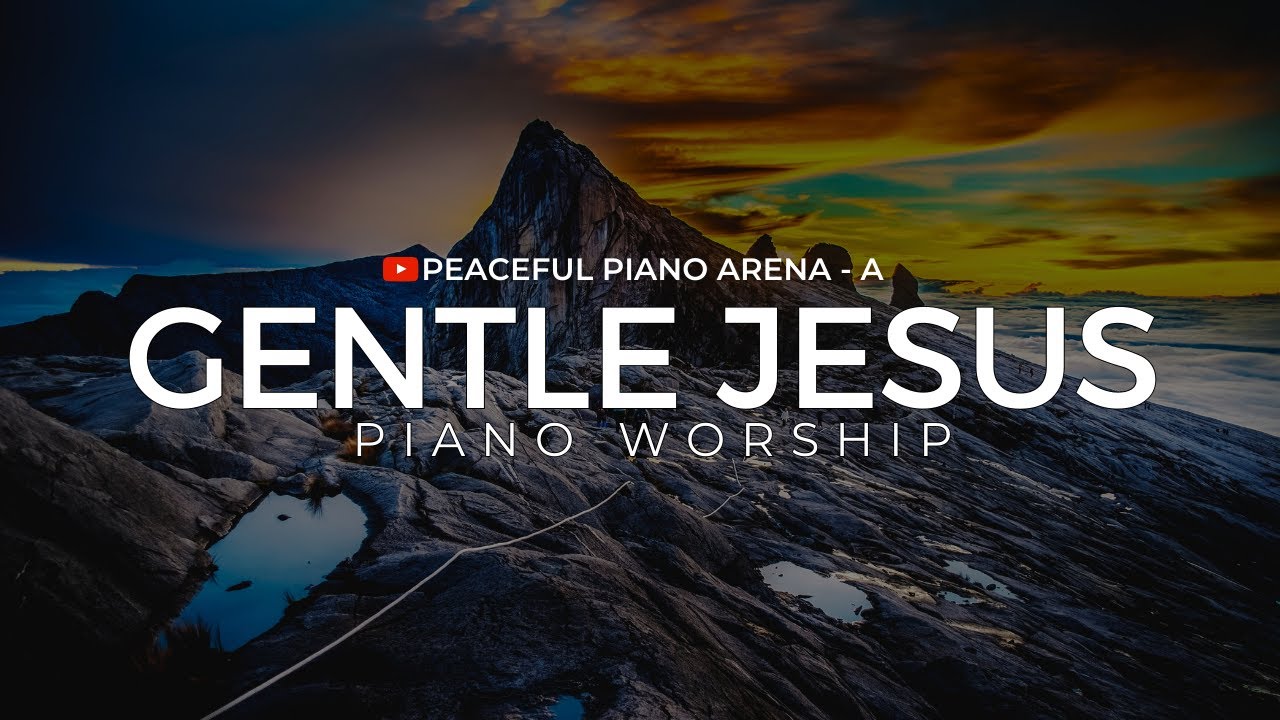 GENTLE JESUS - Instrumental Music for Prayer, Meditation, Healing, Study, Reflection & Relaxation.