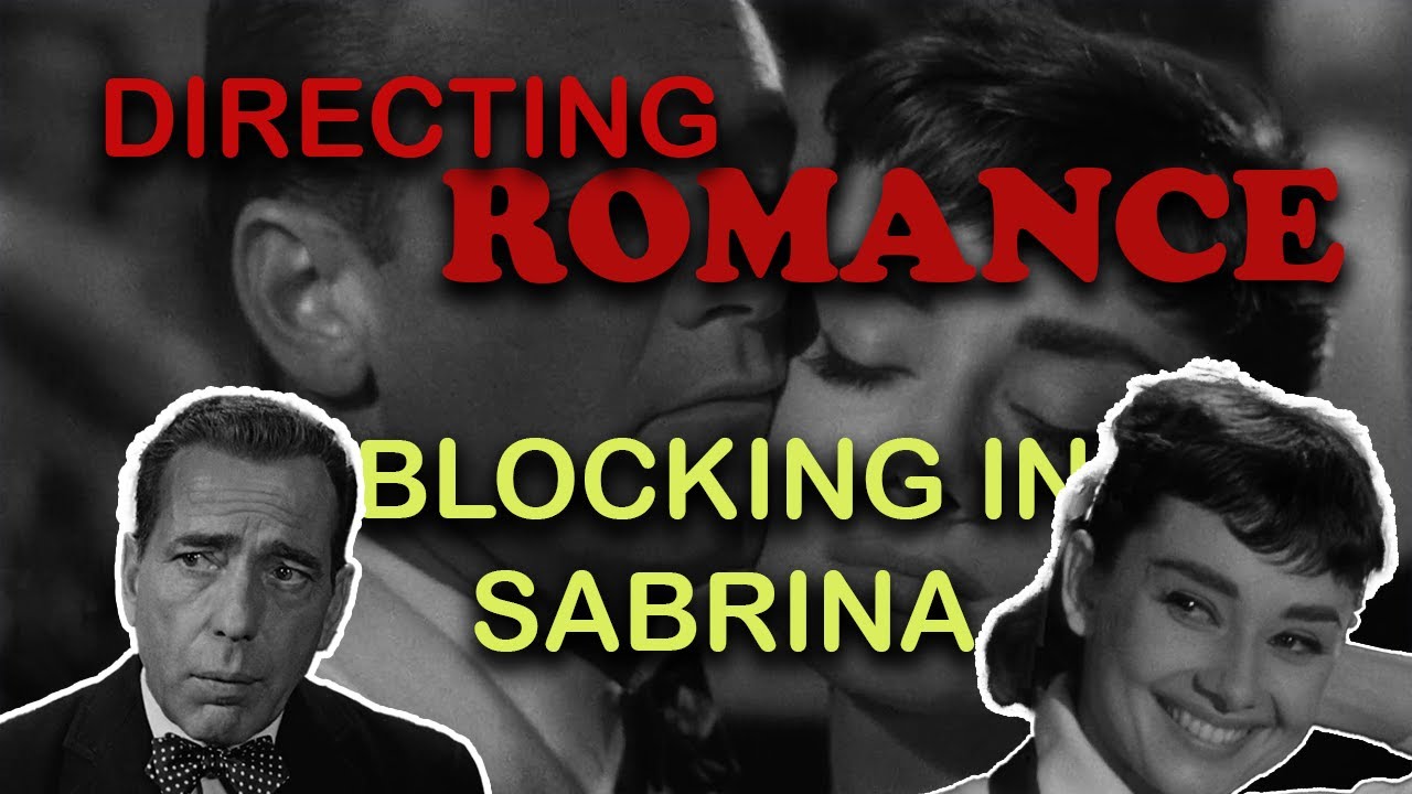 The Unique Directing Techniques of Blocking in Romantic Movies - Lessons from 1954's Sabrina