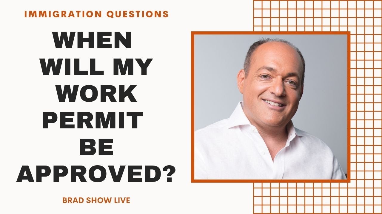 When Will My Work Permit Be Approved? | Immigration Law Advice 2021