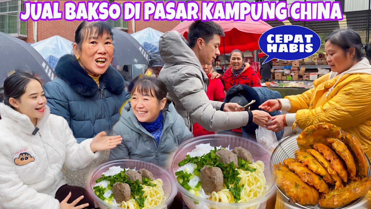 PERTAMA KALI MENJUAL BAKSO DI PASAR CINONG CHINA,REAKSI PEMBELI BIKIN HAPPY JUALANPUN CEPAT HABIS