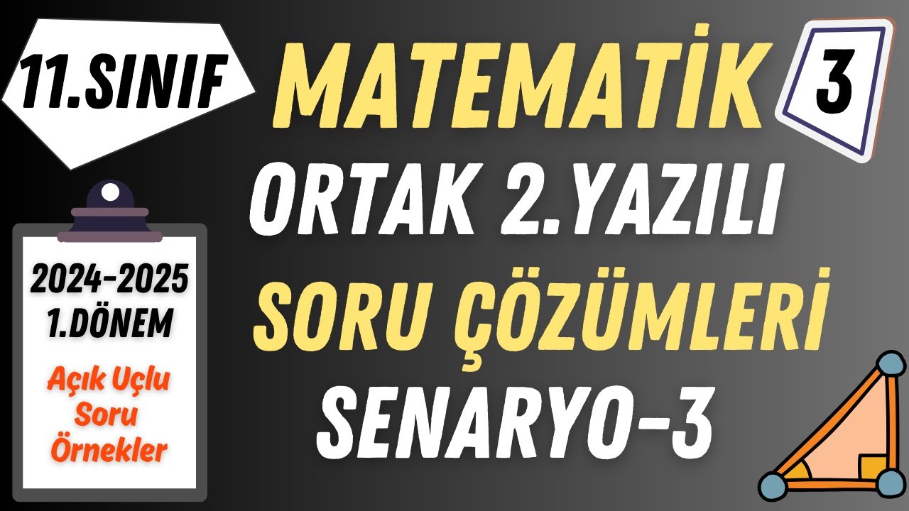 11.Sınıf Matematik 1.Dönem 2.Yazılı Soru Çözümleri (Senaryo-3)
