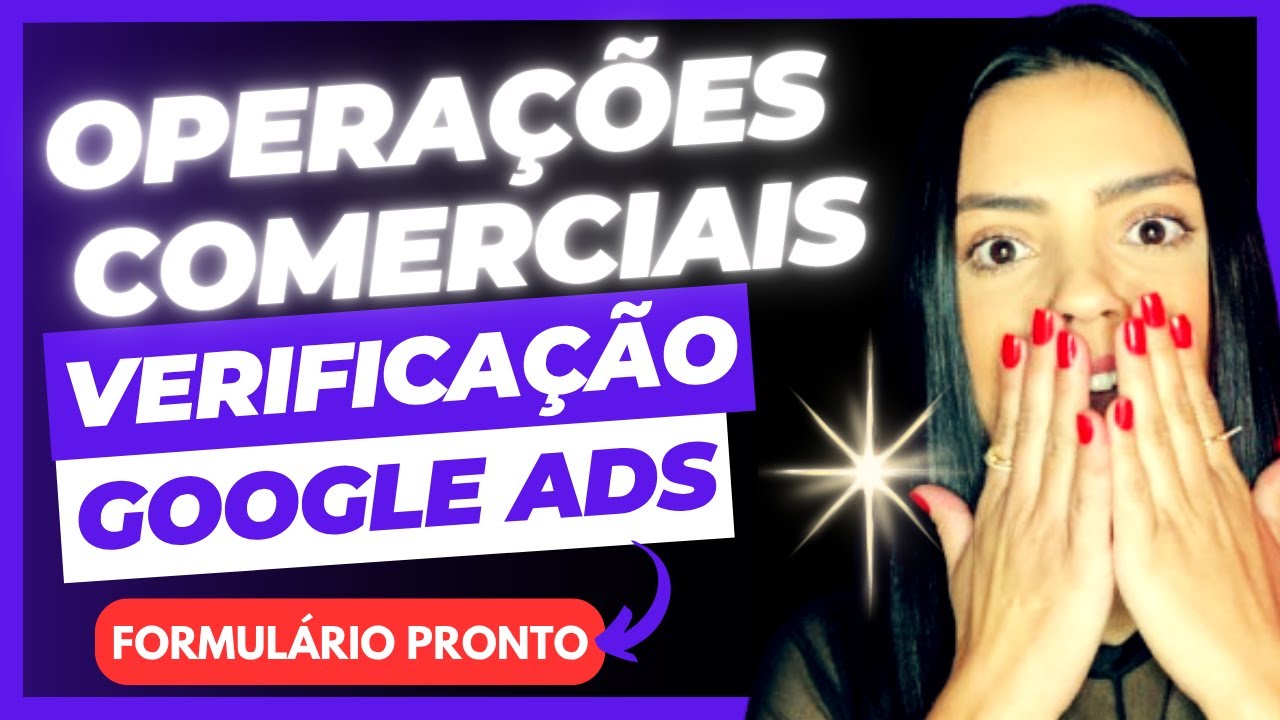✅Modelo Pronto: Passo a Passo Verificação de Operações Comerciais Google Ads