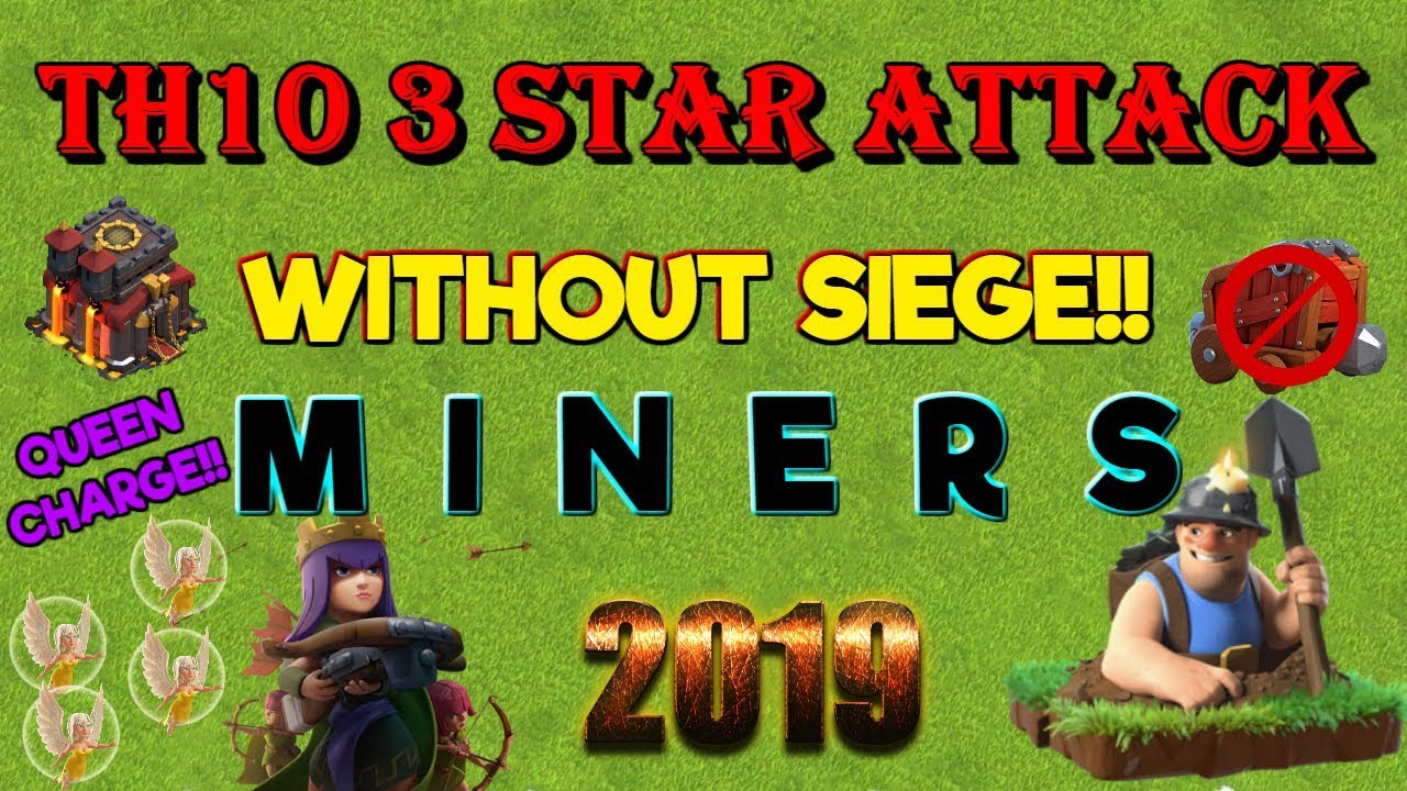 TH10 3 Star Attack Strategy Without Siege Machine - Queen Charge + Miners - Clash of Clans 2019